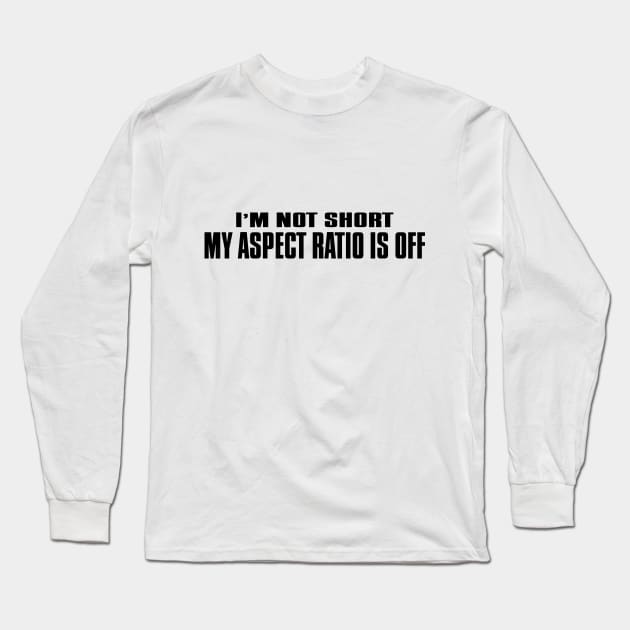 I'm not short Long Sleeve T-Shirt by erinpriest